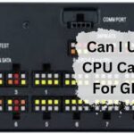 Can I Use CPU Cable For GPU – A Ultimate Guide of 2024!