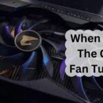 When Does The GPU Fan Turn On – A Complete Guide Of 2024!