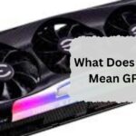 What Does FTW Mean GPU – A Comprehensive Guide Of 2024!