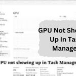 GPU Not Showing Up In Task Manager – Uncover GPU Problems!