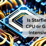 Is Starfield CPU or GPU intensive – Best Guide of 2024!