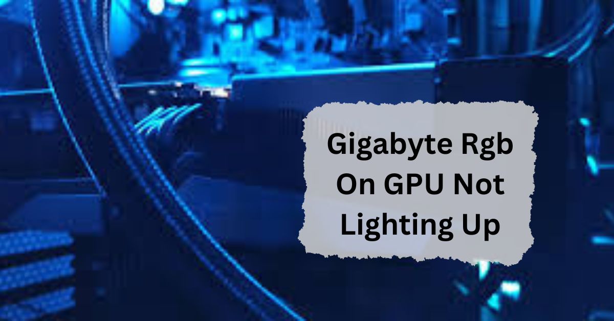 Gigabyte Rgb On GPU Not Lighting Up