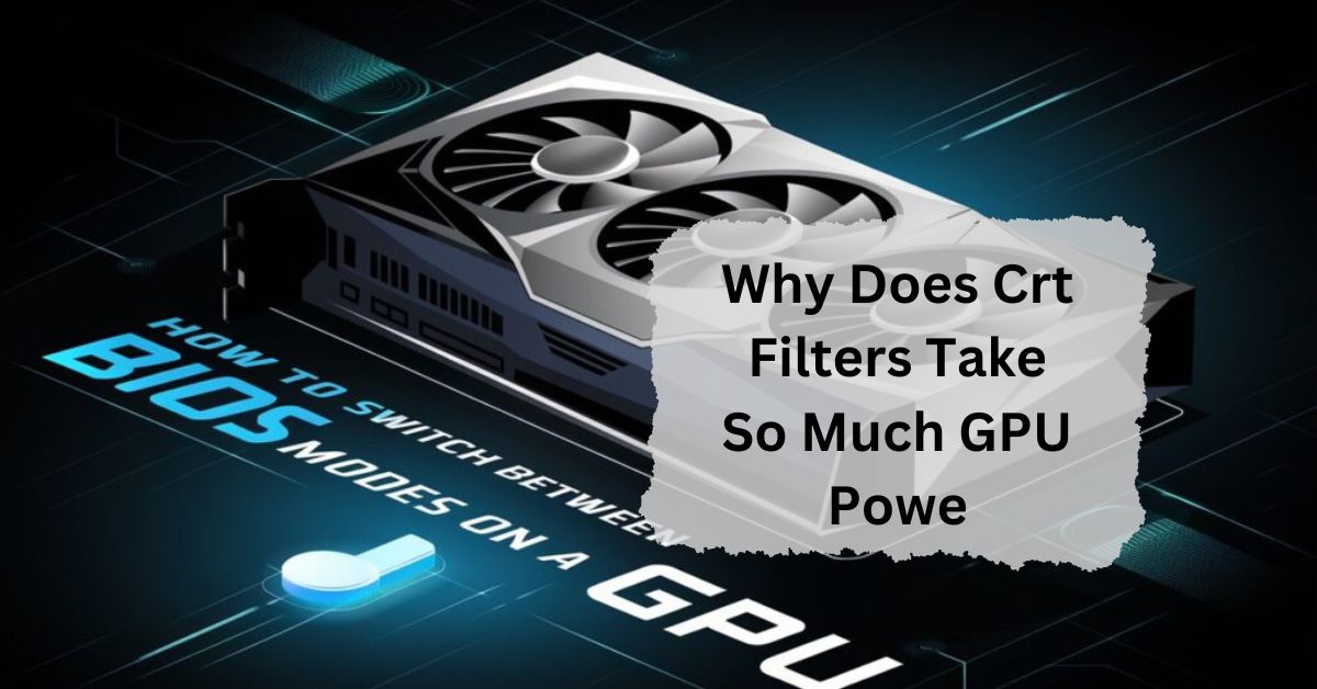 Why Does Crt Filters Take So Much GPU Power